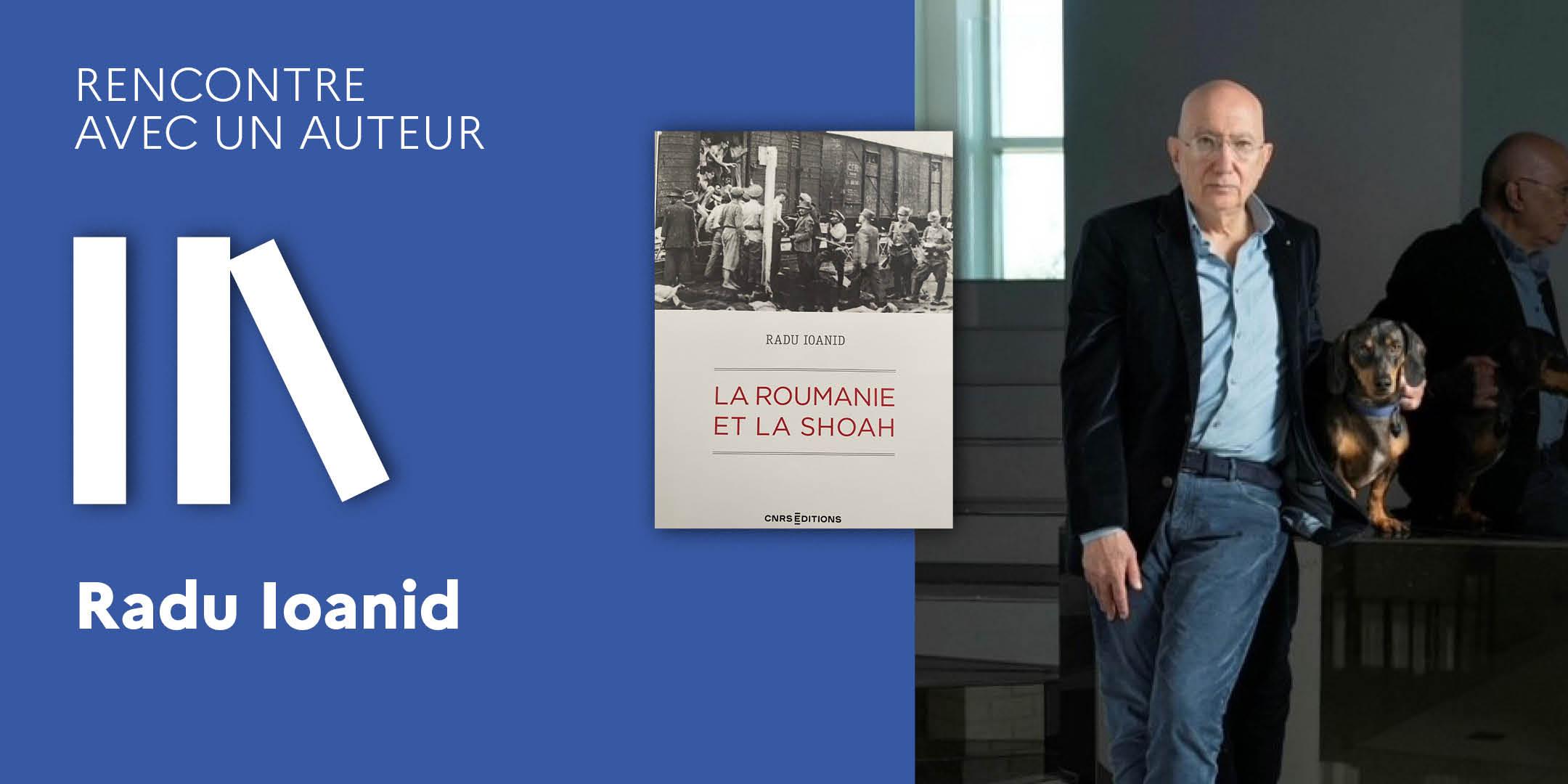 RENCONTRE AVEC UN AUTEUR : Radu Ioanid