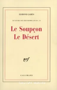 Le Soupçon Le Désert - Le livre des Ressemblances, II