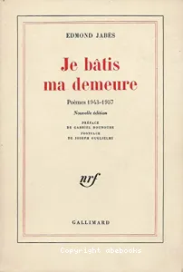 Je bâtis ma demeure - Poèmes 1943-1957