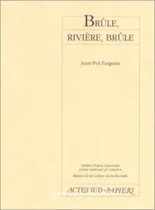 Brûle, rivière, brûle