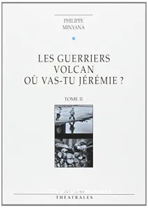 Les Guerriers Volcan où vas-tu Jérémie ? (tome II)