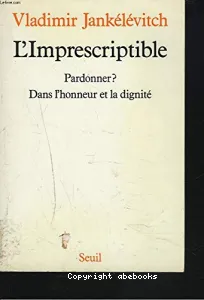 L'Imprescriptible - Pardonner ? Dans l'honneur et la dignité