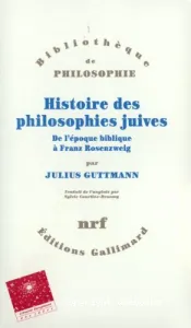 Histoire des Philosophies Juives - De l'époque biblique à Franz Rosenzweig