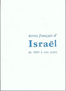 Ecrits français d'Israël de 1880 à nos jours - La revue des lettres modernes - L'intersiècle 2