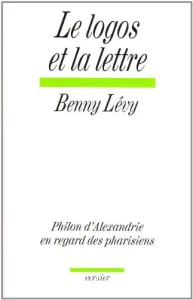 Le Logos et la lettre - Philon d'Alexandrie en regard des pharisiens