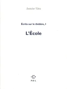 Ecrits sur le théâtre, I - L'Ecole