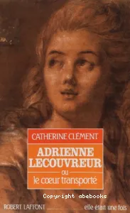 Adrienne Lecouvreur ou le coeur transporté