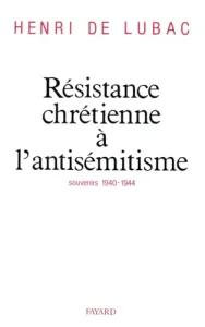 Résistance chrétienne à l'antisémitisme - Souvenirs .1940/1944