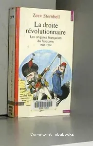 La Droite révolutionnaire - Les origines françaises du fascisme 1885-1914