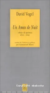 Un Amas de Nuit - choix de poèmes 1915-1941