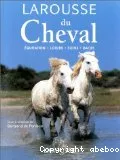 Larousse du Cheval - Equitation - Loisirs - soins - race