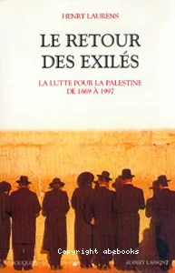 Le Retour des exilés- La Lutte pour la Palestine de 1869 à 1997