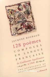 128 poèmes composés en langue française de Guillaume Apollinaire à 1968