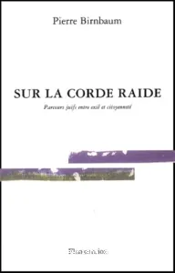 Sur la corde raide: parcours juifs entre exil et citoyenneté