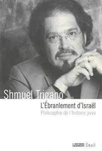 L'ébranlement d'Israël: philosophie del'histoire juive