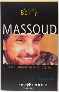 Massoud: De l'islamisme à la liberté