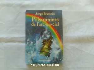 Prisonniers de l'arc en ciel (Sentinelles du crépuscule Tome 2)