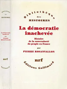 La démocratie inachevée, histoire de la souveraineté du peuple en France