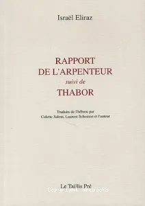 Rapport de l'arpenteur suivi de Thabor (traduit de l'heb.)