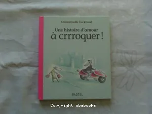 Une histoire d'amour à crrroquer!