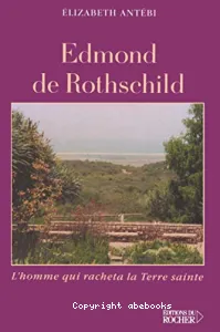 Edmond de Rothschild - L'homme qui racheta la Terre sainte