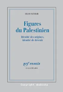 Figures du Palestinien : Identité des origines, Identité de devenir