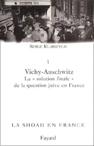 La Shoah en France - Vichy-Auschwitz -T1