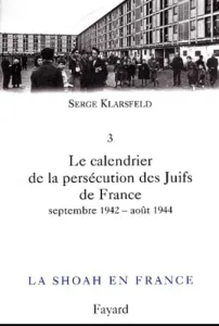 La Shoah en france : septembre 1942 - août 1944 T3