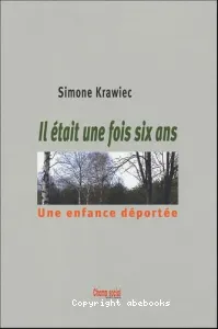 Il était une fois six ans: Une enfance déportée