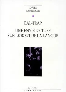 Bal-Trap, une envie de tuer sur le bout de la langue