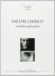 Comédies grinçantes, Théâtre choisi T.4