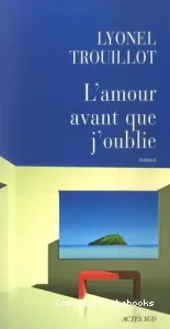 L'amour avant que j'oublie