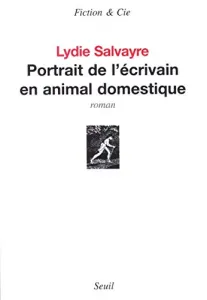 Portrait de l'écrivain en animal domestique