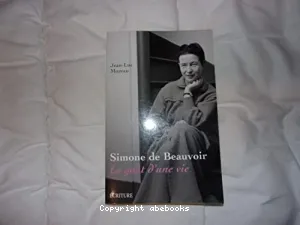 Simone de Beauvoir : le goût d'une vie