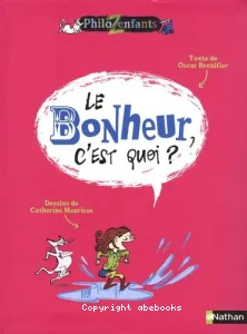 Le bonheur, c'est quoi?