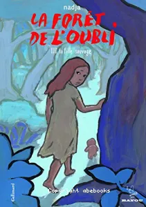 La forêt de l'oubli - Tome 3 - La fille sauvage