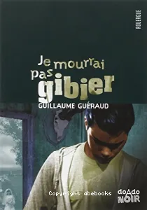 Je mourrai pas gibier