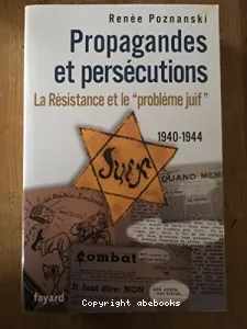 Propagandes et persécutions - La Résistance et le 