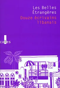 Les Belles Étrangères Douze écrivains libanais