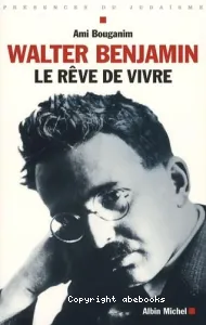 Walter Benjamin, le rêve de vivre