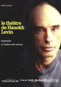 Le théâtre de Hanokh Levin : ensemble à l'ordre des canons