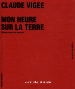 Mon heure sur la terre - Poésies complètes 1936-2008