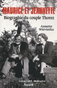 Maurice et Jeannette : biographie du couple Thorez