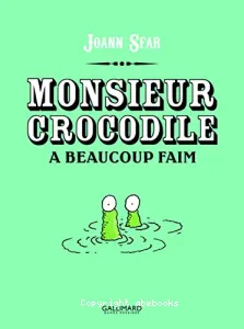 Monsieur Crocodile a beaucoup faim