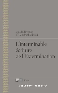 L'interminable écriture de l'Extermination