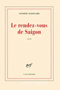 Le rendez-vous de Saigon : récit