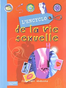 L'encyclo de la vie sexuelle - Ados