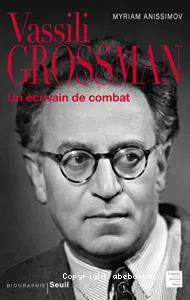 Vassili Grossman : un écrivain de combat : biographie