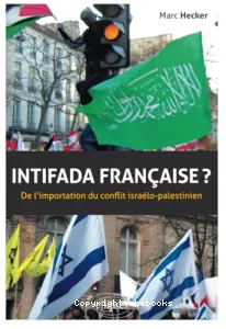 Intifada française? - De l'importation du conflit israélo-palestinien