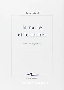 La nacre et le rocher : une autobiographie